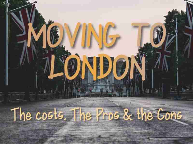 Moving to London. The costs. The pros & the cons